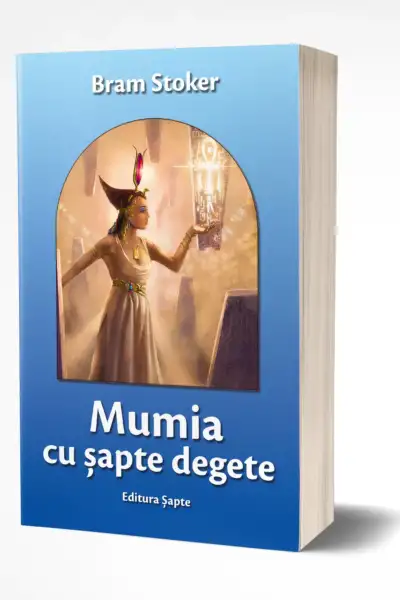 Mumia cu șapte degete, de Bram Stoker, Editura Șapte