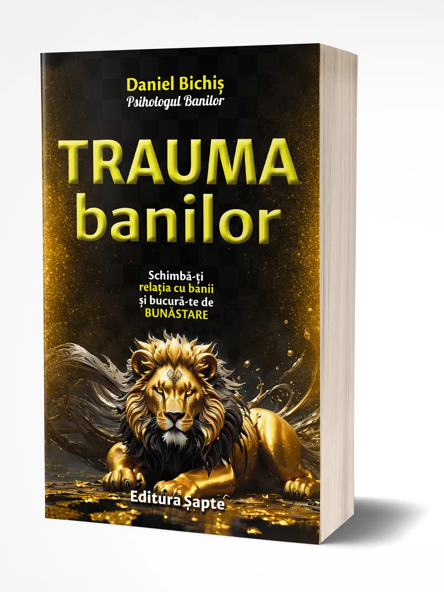 Trauma Banilor, de Daniel Bichiș, Editura Șapte