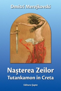 Nașterea Zeilor, de Dmitri Merejkovski, Editura Șapte