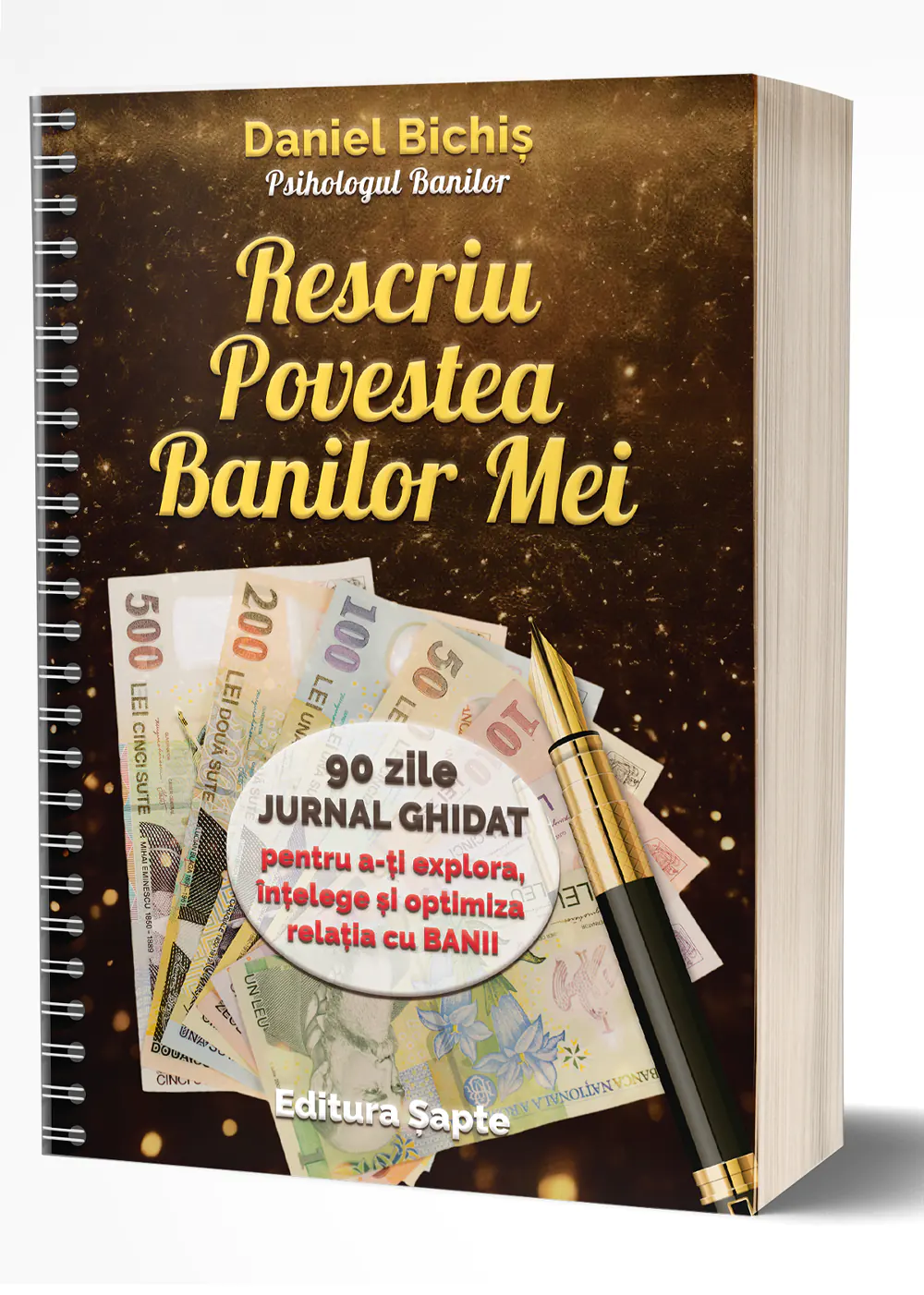 Rescriu Povestea Banilor Mei, de Daniel Bichiș, Psihologul Banilor, Editura Șapte